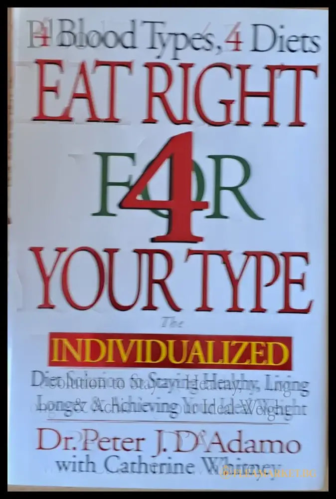 4 Blood Types 4 Diets. Eat Right For Your Type - Книги
