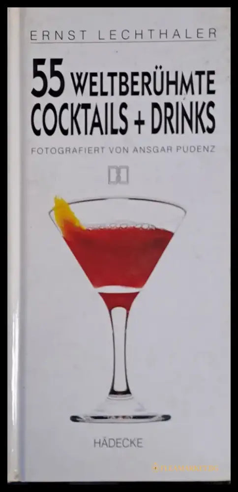 55 Weltberuhmte Cocktails + Drinks - Книги