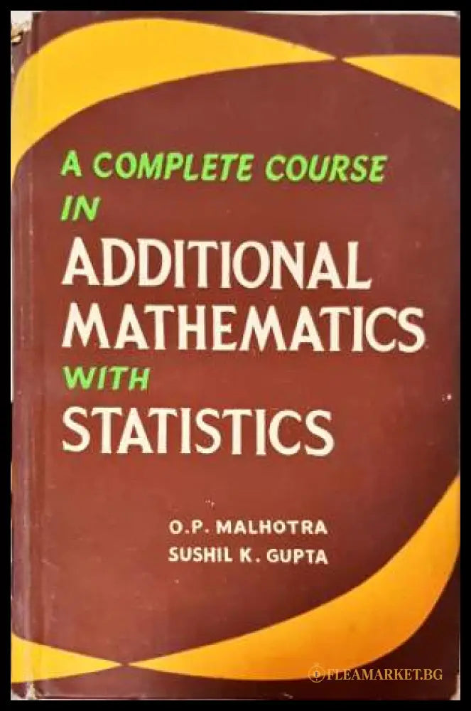 A Complete Course in Additional Mathematics with Statistics (332006261538) - O. P. Malhotra Sushil K. Gupta - Книга