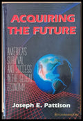 Acquiring the Future. America’s Survival and Success in the Global Economy - Книги