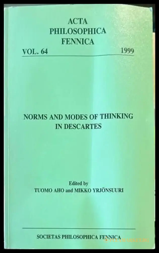 Acta philosophica fennica. Vol. 64. Norms and modes of thinking in descartes - Книги