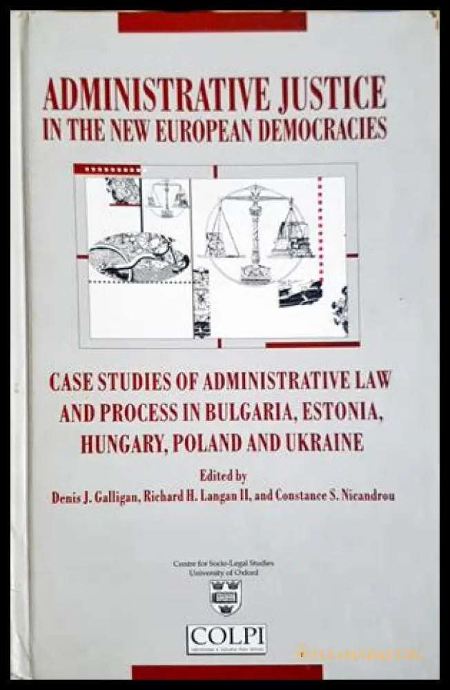 Administrative Justice in the New European Democracies - Galligan, Langan, Nicandrou