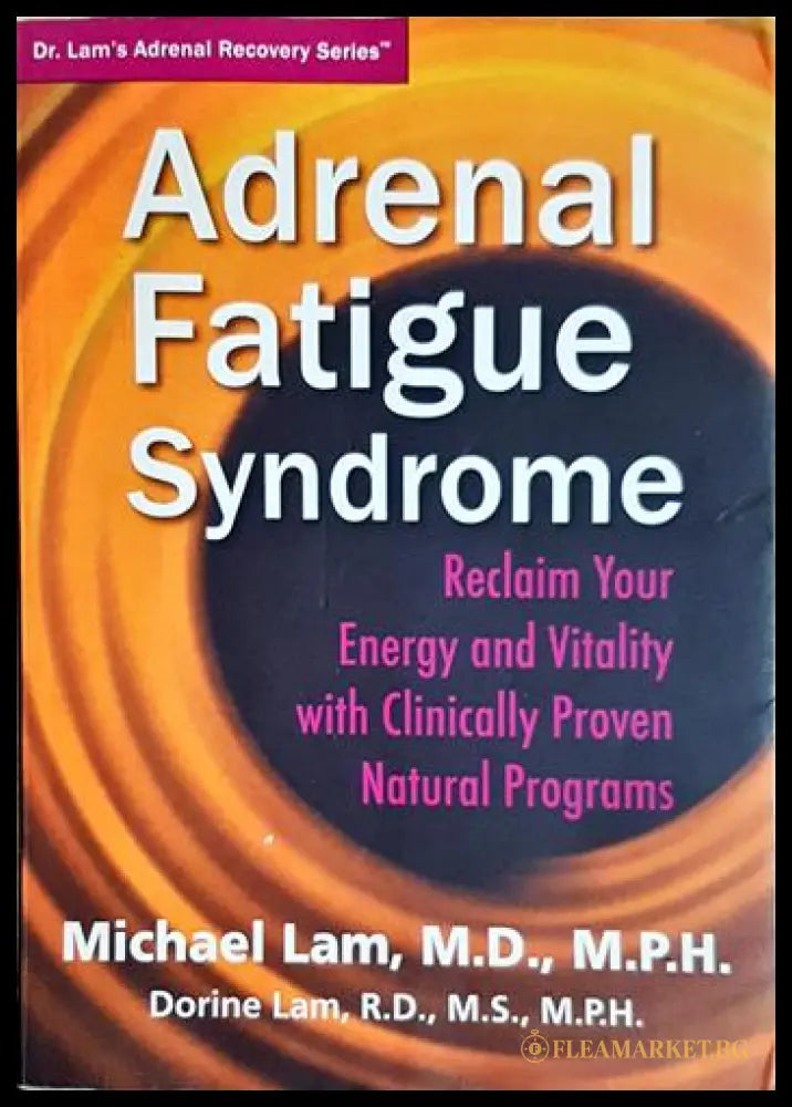 Adrenal Fatigue Syndrome (24060626150500) - Michael Lam M.D. M.P.H. & Dorine Lam R.D. M.S. M.P.H. - Книга