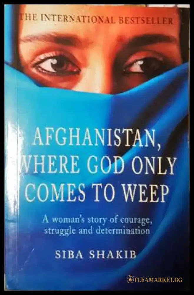 Afghanistan Where God Only Comes to Weep - Siba Shakib (3729) - Книга
