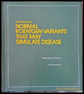 An Atlas of Normal Roentgen Variants that may simulate Disease second edition - Книги