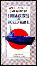 An Illustrated Data Guide to Submarines of World War II - Christopher Chant
