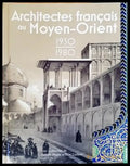 Architectes français au Moyen-Orient (1930-1980) - Книги