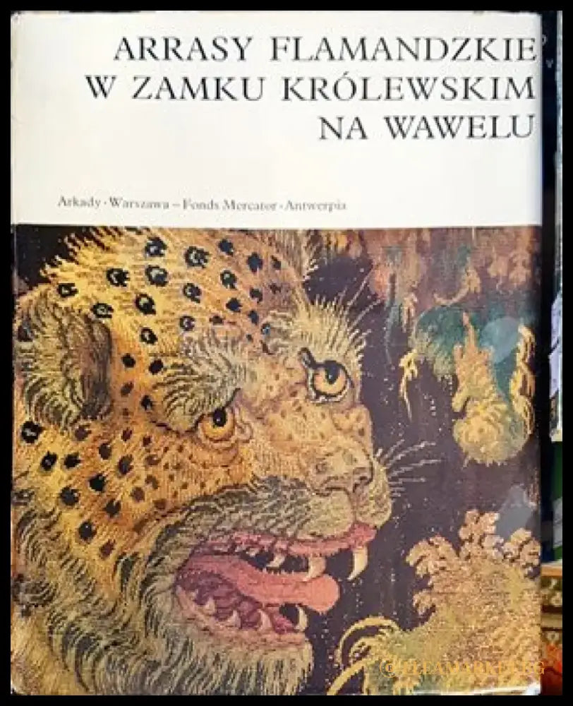 Arrasy Flamandzkie W Zamku Krolewskim Na - Книги