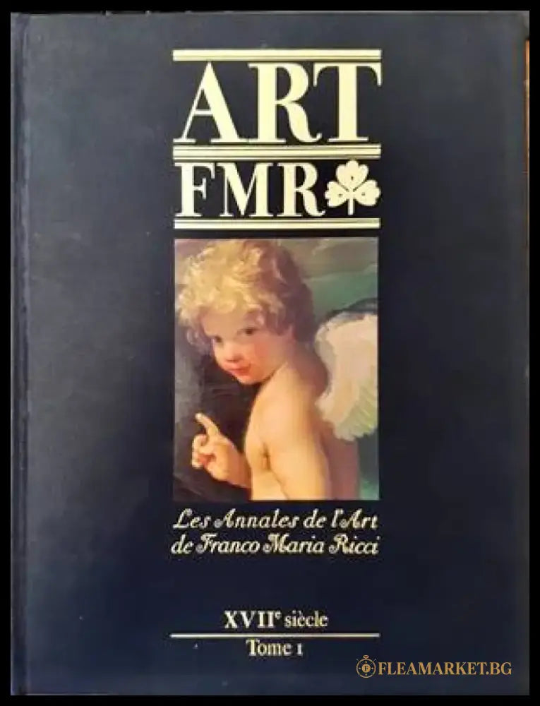 Art FMR. Les Annales de l’Art de Franco Maria Ricci. XVIIe siecle. Tome I - Книги