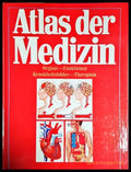 Atlas der Medizin – Organe, Funktionen, Krankheitsbilder, Therapien