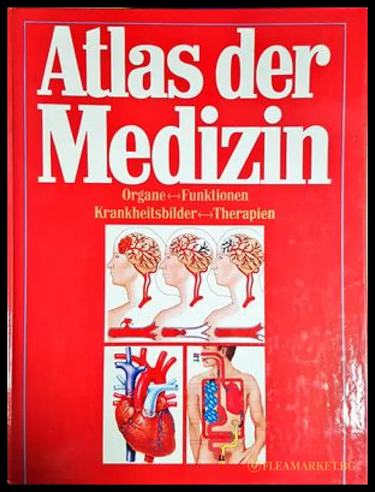 Atlas der Medizin – Organe, Funktionen, Krankheitsbilder, Therapien