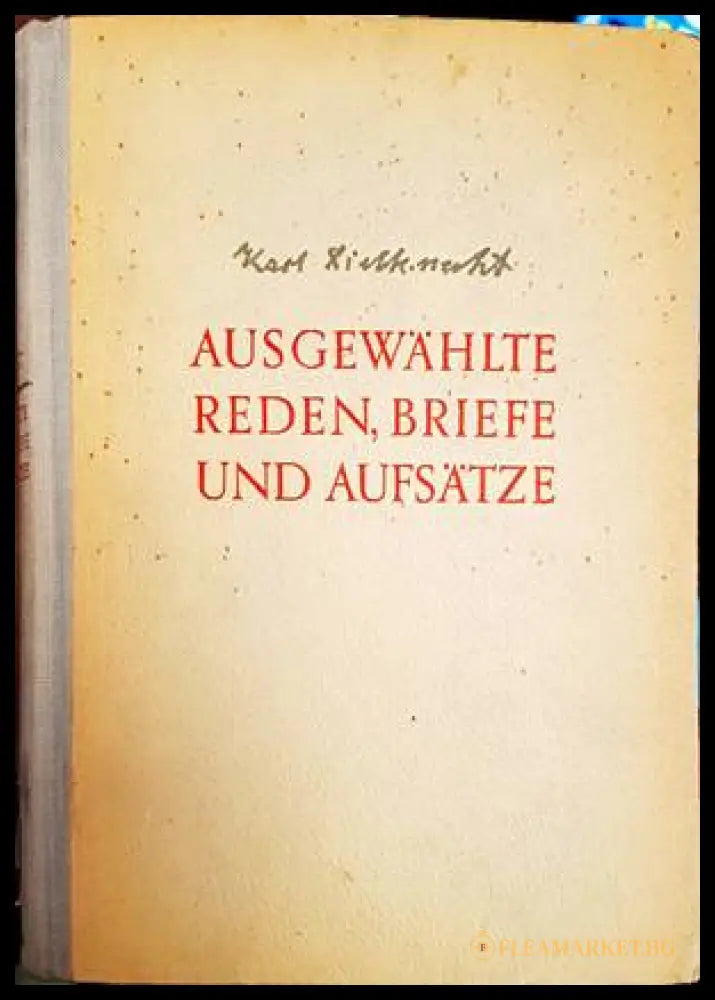 Ausgewählte Reden, Briefe und Aufsätze - Karl Liebknecht