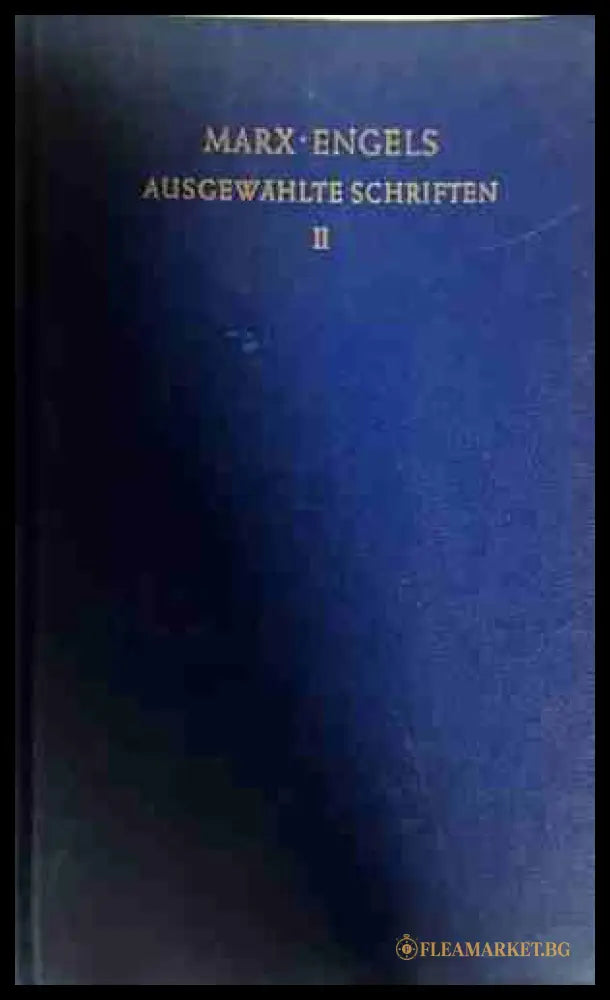 Ausgewählte Schriften in zwei Bänden: Band II - Marx, Engels