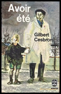 Avoir été - Gilbert Cesbron