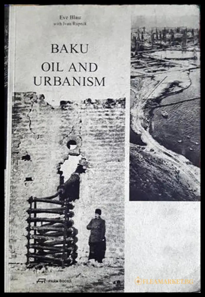 Baku: Oil and Urbanism - Eve Blau, Ivan Rupnik - cover