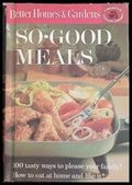 Better Homes & Gardens So-Good Meals – Meredith Press, 1963