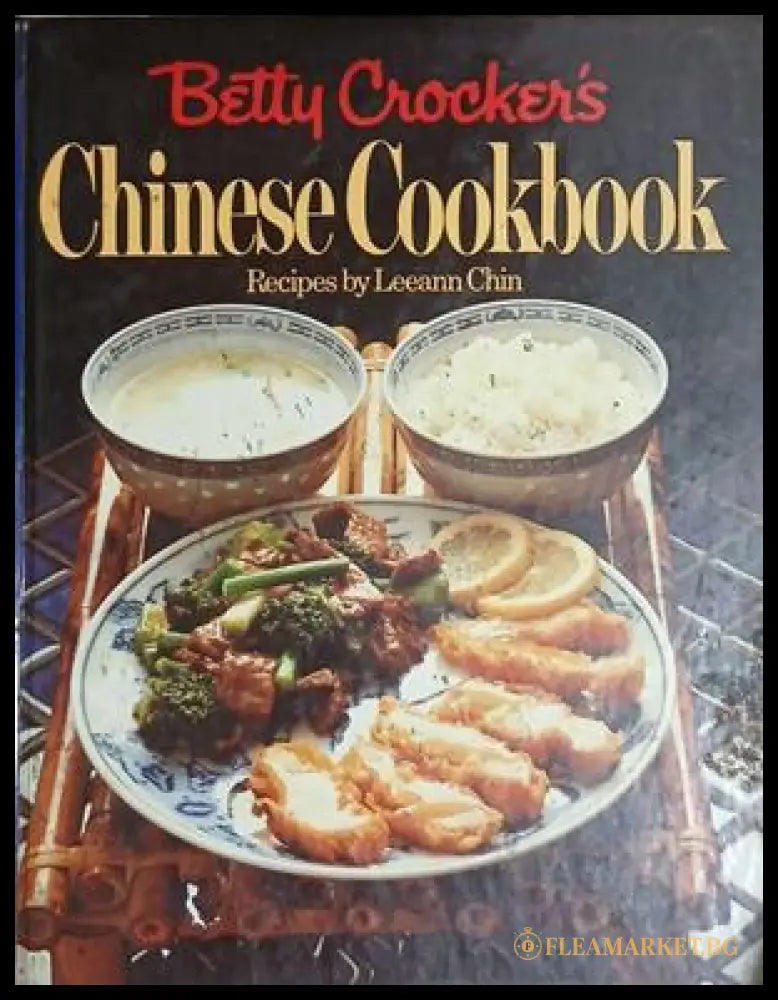 Betty Crocker's Chinese Cookbook – Leeann Chin – Random House, 1981