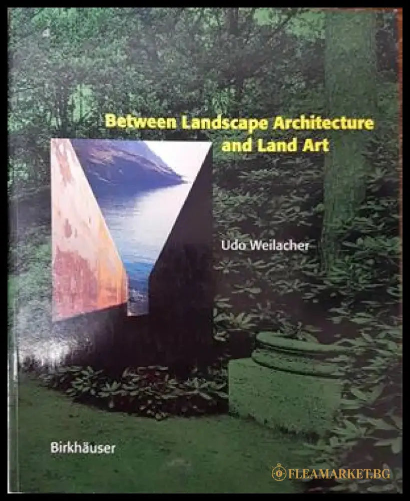 Between Landscape Architecture and Land Art - Книги