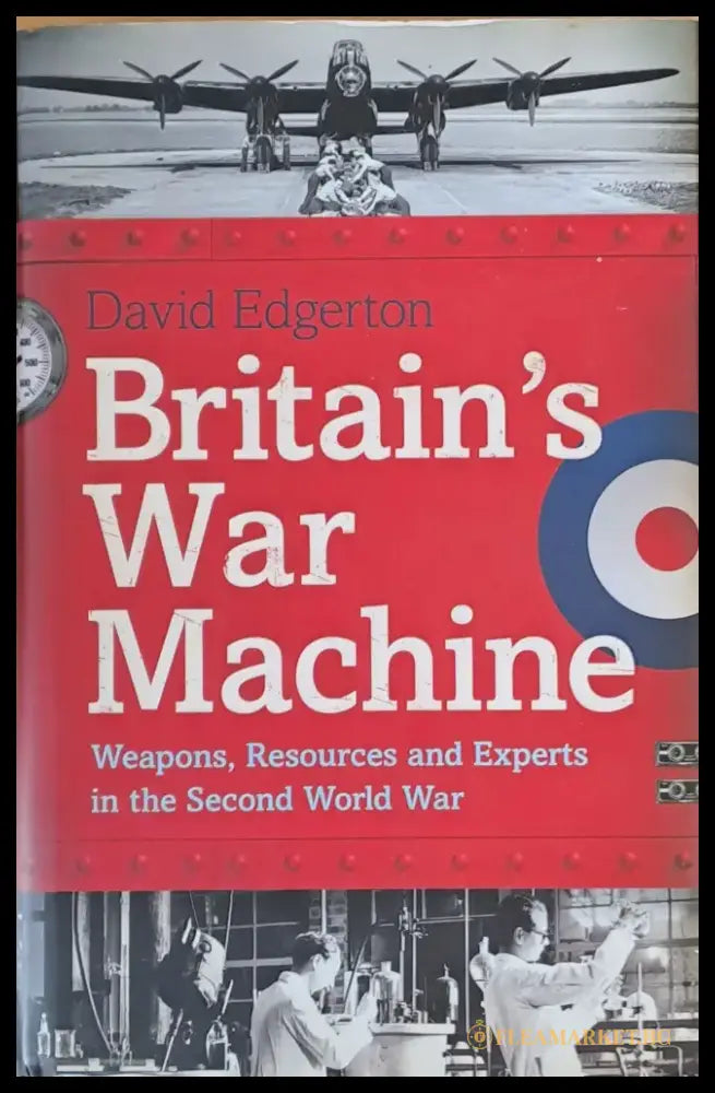 Britain’s War Machine. Weapons Resources and Experts in the Second World War - Книги