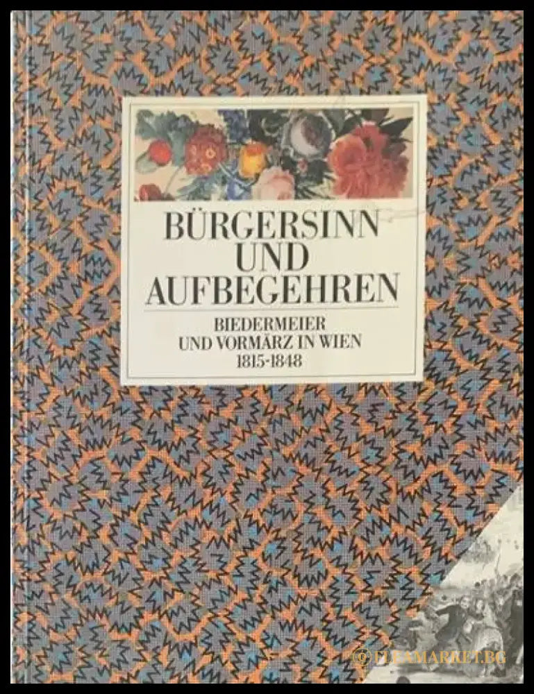 Bürgersinn und Aufbegehren. Biedermeier und Vormärz in Wien 1815-1848 - Книги