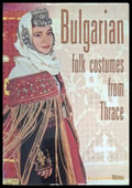 Bulgarian Folk Costumes from Thrace - Mariana Raykova