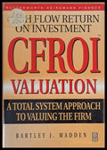 CFROI Valuation. A Total System Approach to Valuing The Firm - Книги
