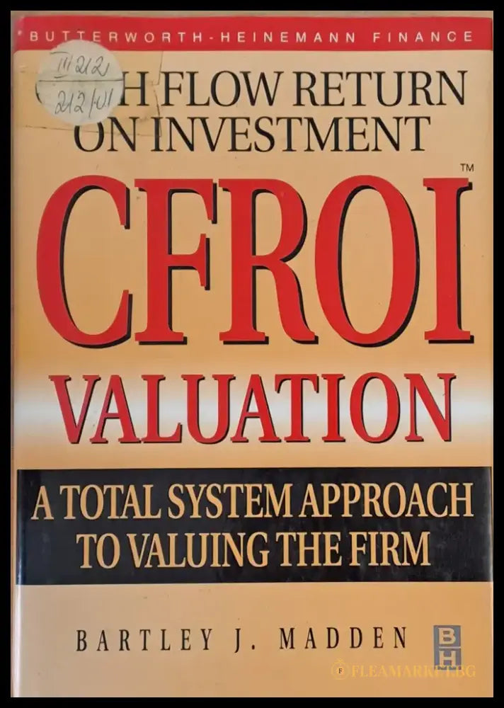 CFROI Valuation. A Total System Approach to Valuing The Firm - Книги