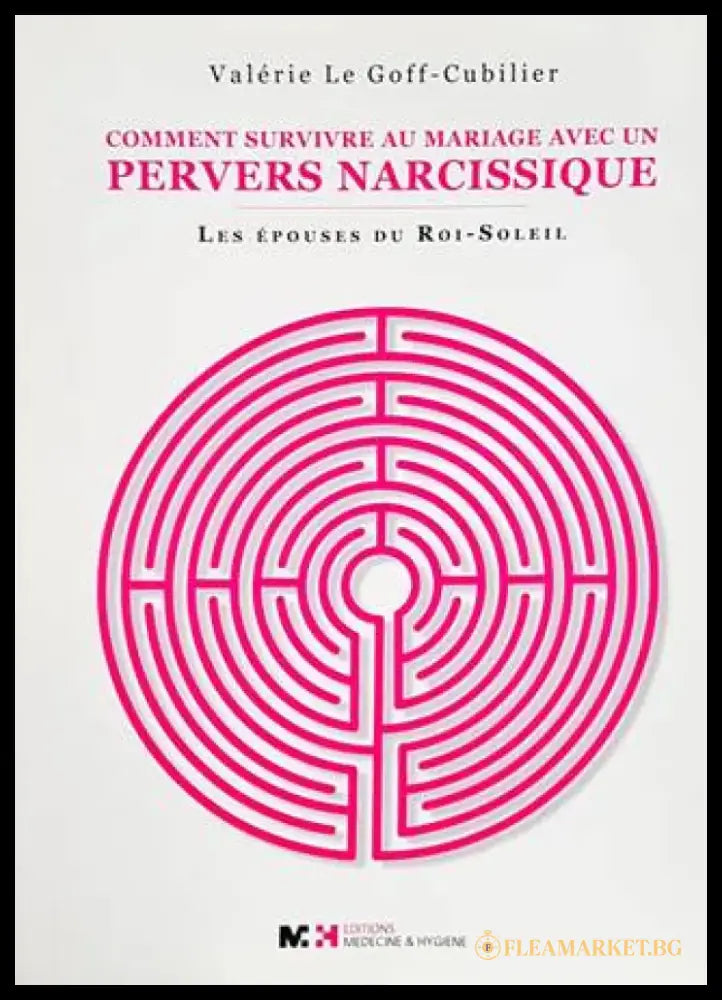Comment survivre au mariage avec un pervers narcissique les épouses du roi-soleil - Книги