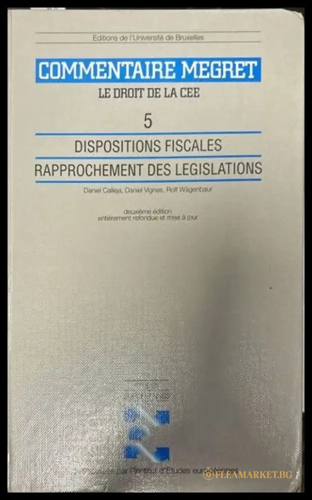 Commentaire Megret. Le droit de la cee 5. Dispositions fiscales rapprochement des legislations - Книги