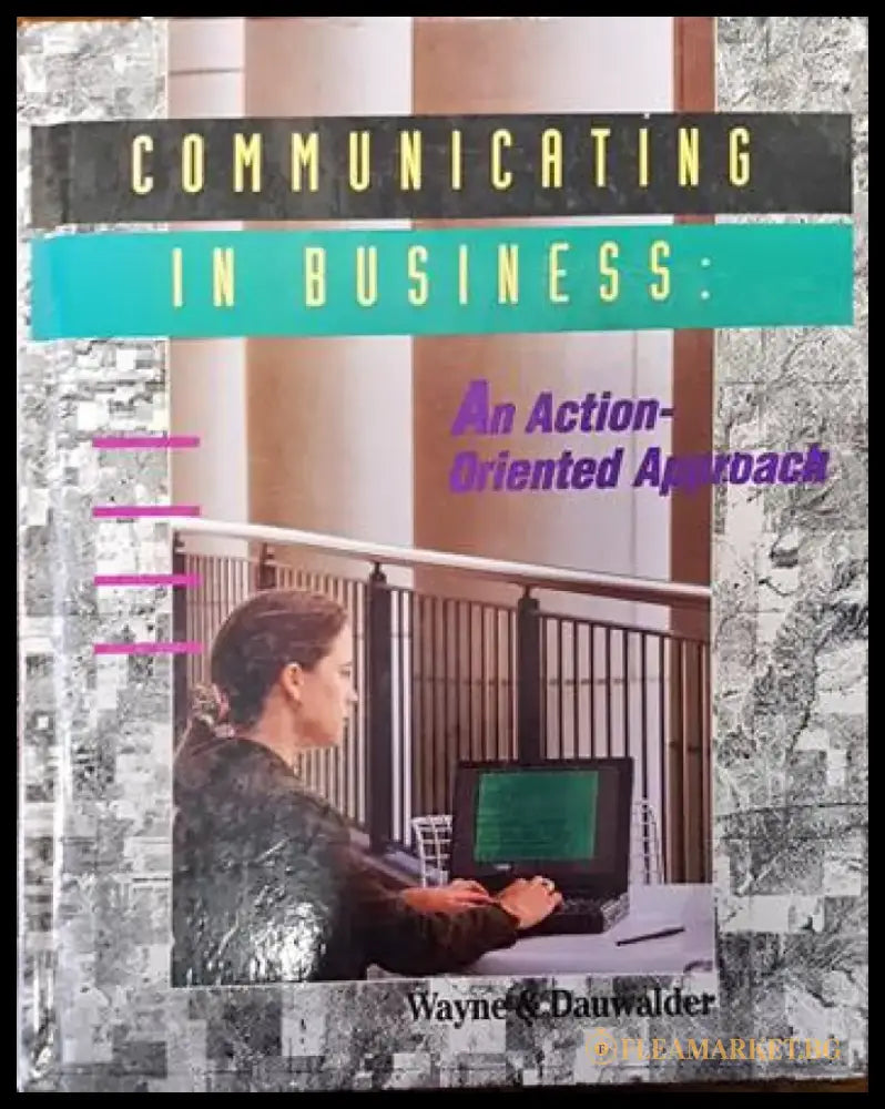 Communicating in business: An action oriented approach - Книги