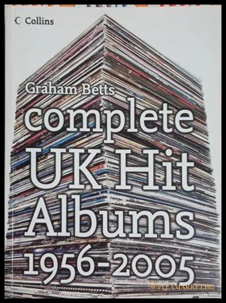 Complete UK Hit Albums 1956-2005 - Graham Betts | Collins 2005