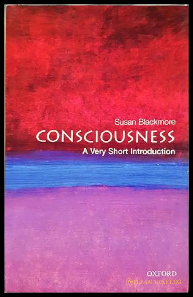 Consciousness: A Very Short Introduction — Susan Blackmore