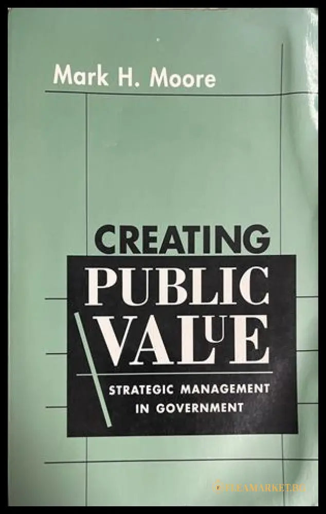Creating Public Value: Strategic Management in Government