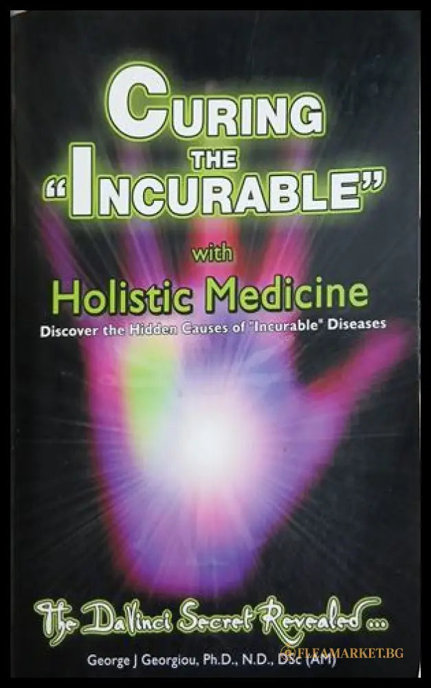 Curing the Incurable with Holistic Medicine (302909261436) - George J. Georgiou - Книга
