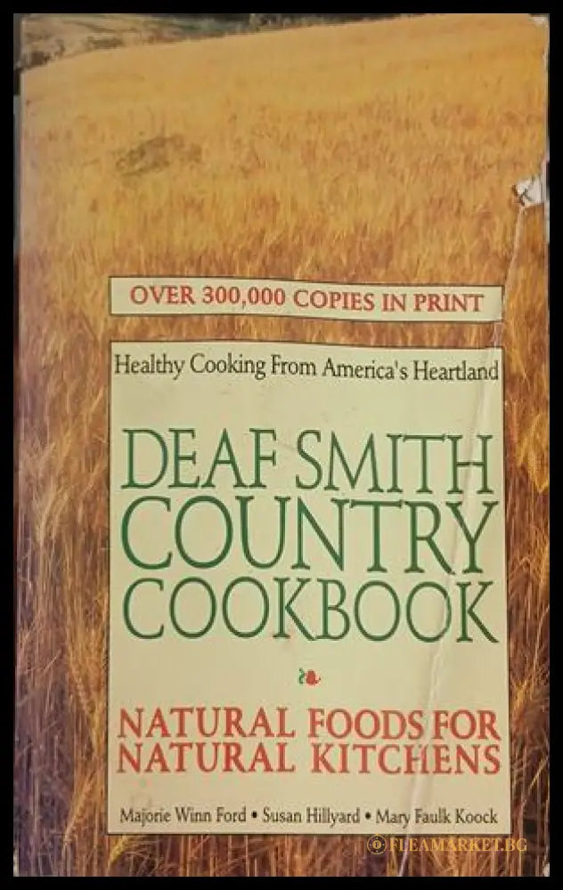 Deaf Smith Country Cookbook: Natural Foods for Natural Kitchens – Macmillan, 1973