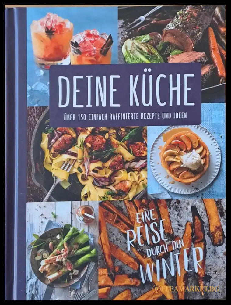 Deine Kuche. Uber 150 Einfach Raffinierte Rezepte Und Ideen - Книги
