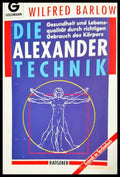 Die Alexander-Technik: Gesundheit und Lebensqualität durch richtigen Gebrauch des Körpers (332006261850) - Wilfred