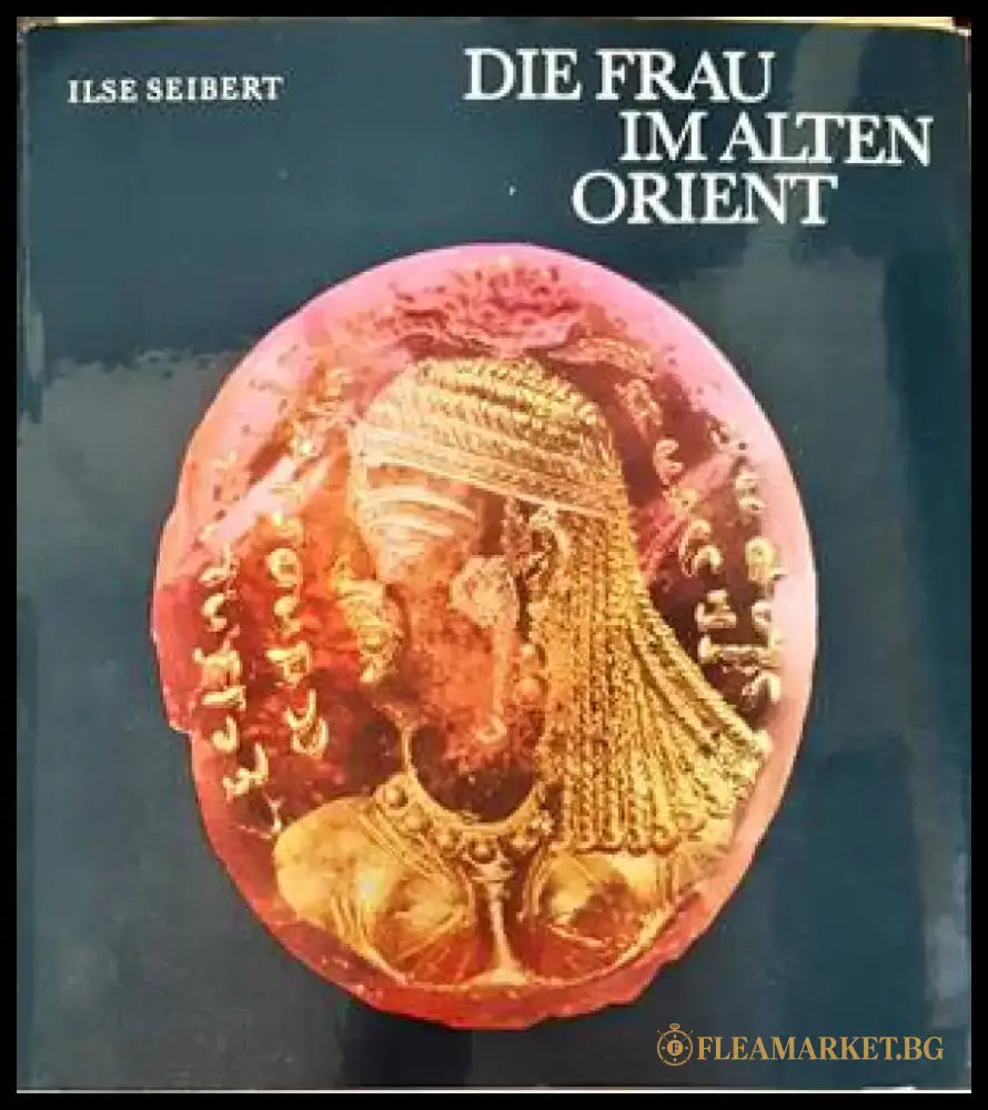 Die Frau im alten Orient - Книги