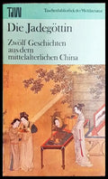 Die Jadegöttin - Zwölf Geschichten aus dem mittelalterlichen China - Книга