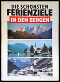 Die Schönsten Ferienziele in den Bergen - Isis Verlag