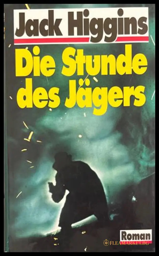 Die Stunde des Jägers - Jack Higgins