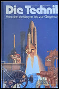 Die Technik Von den Anfangen bis zur Gegenwart - Книги