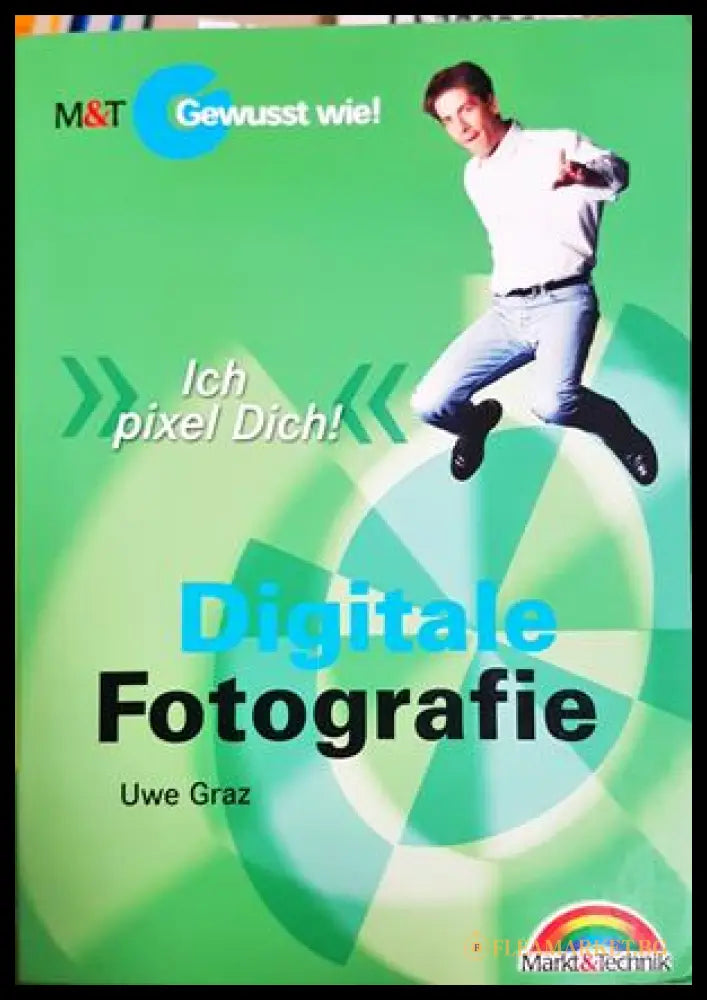 Digitale Fotografie: Ich pixel Dich! – Uwe Graz