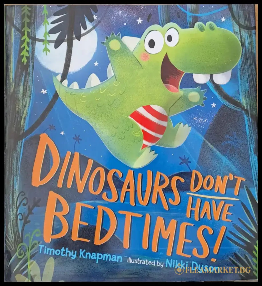 Dinosaurs don’t have bedtimes! - Книги