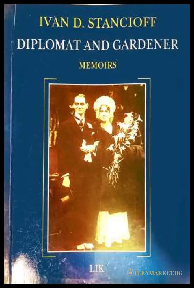 Diplomat and Gardener: Memoirs - Ivan D. Stancioff