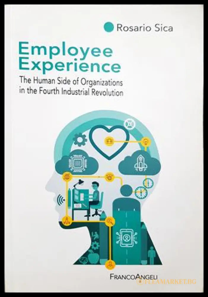Employee Experience: The Human Side of Organizations in the Fourth Industrial Revolution (332306261452) - Rosario Sica