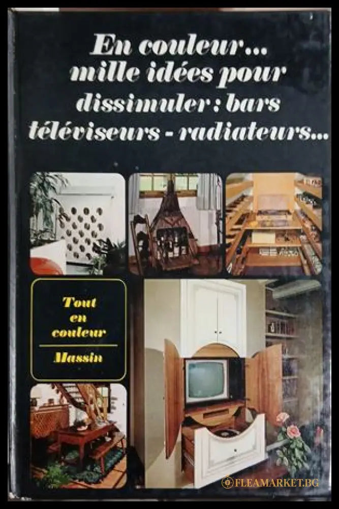 En couleur... mille idées pour dissimuler bars téléviseurs radiateurs - Jean-Bernard Leroy