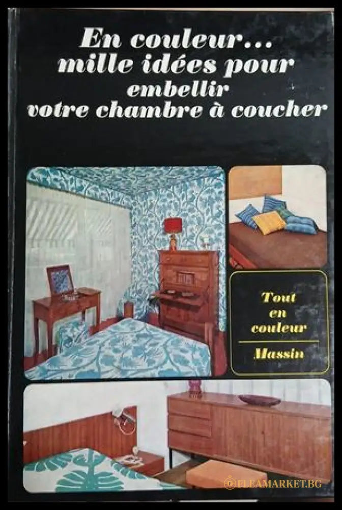 En couleur... mille idées pour embellir votre chambre à coucher - Jean-Bernard Leroy