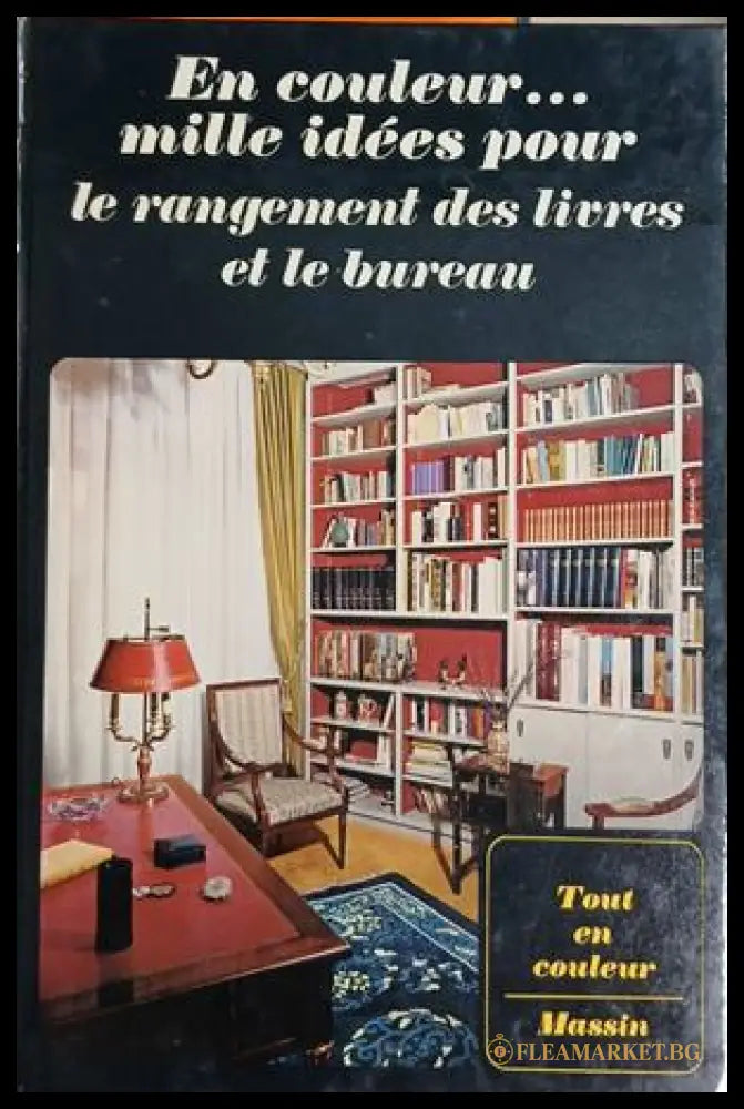En couleur... mille idées pour le rangement des livres et le bureau - Jean-Bernard Leroy