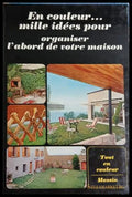 En couleur... mille idées pour organiser l’abord de votre maison - Jean-Bernard Leroy